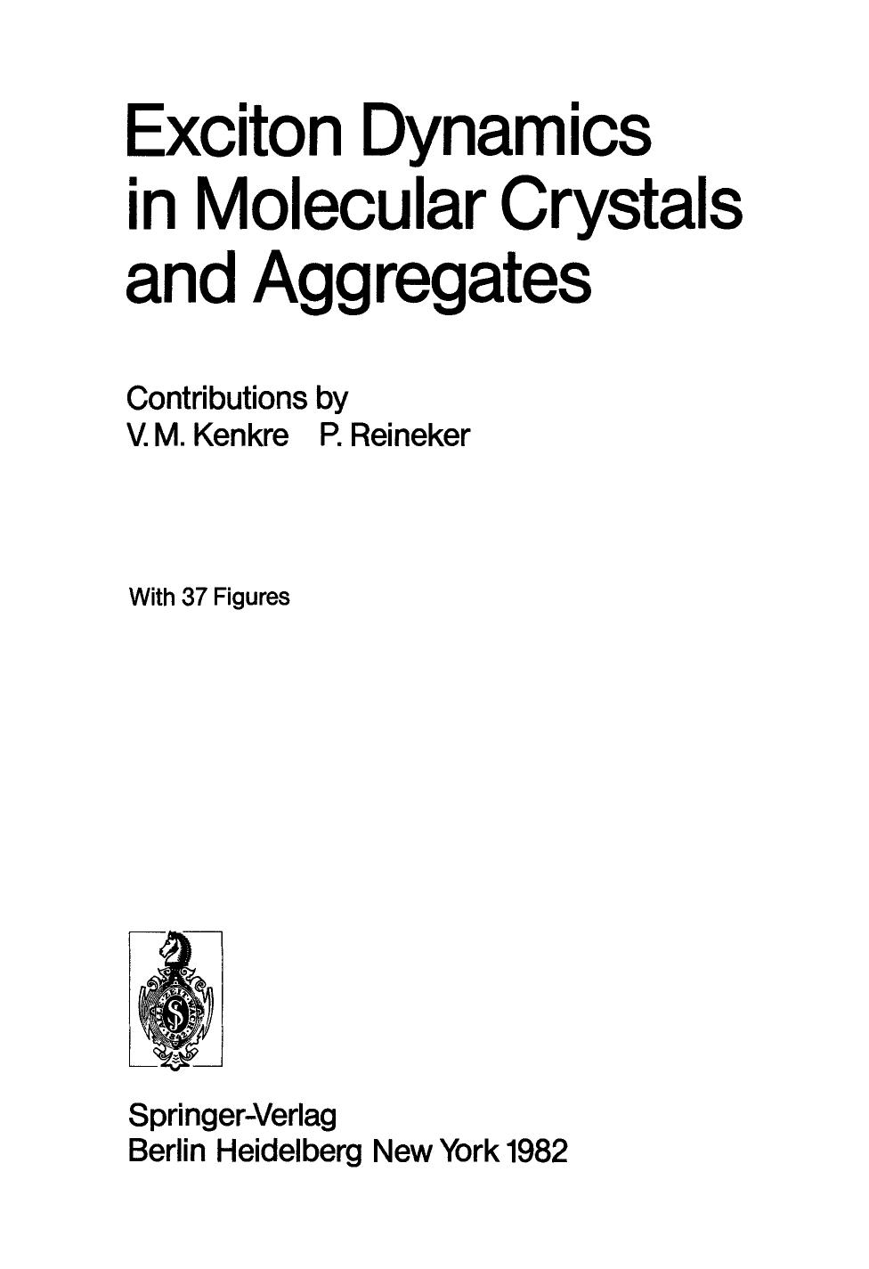 Exciton Dynamics in Molecular Crystals and Aggregates by Professor Dr. Vasudev M. Kenkre Professor Dr. Peter Reineker (auth.)