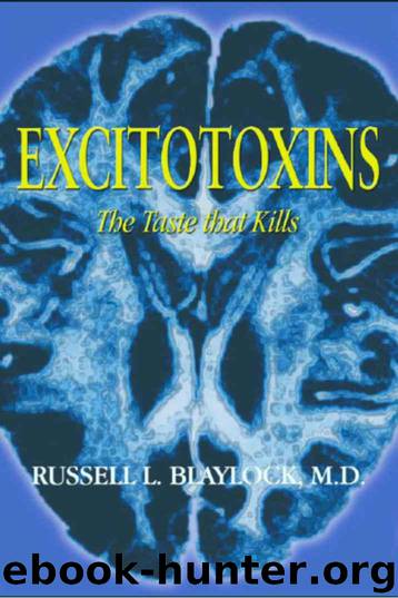 Excitotoxins: The Taste That Kills by Blaylock Russell L