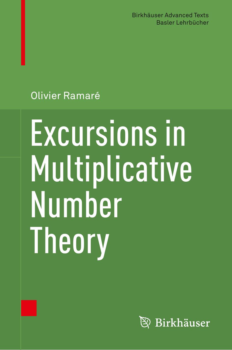 Excursions in Multiplicative Number Theory (BirkhÃ¤user Advanced Texts Basler LehrbÃ¼cher) by Olivier Ramaré