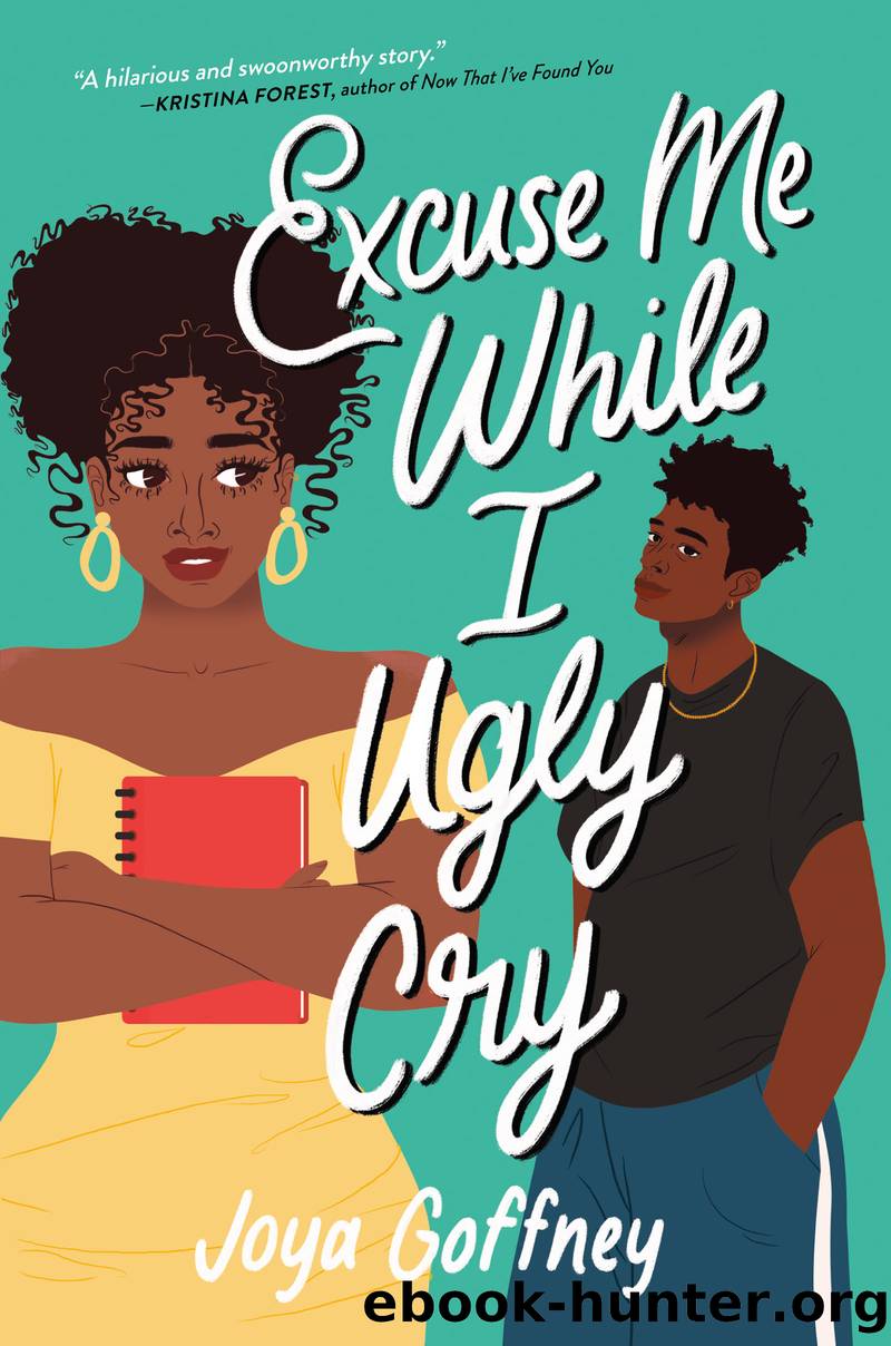 Excuse Me While I Ugly Cry by Joya Goffney