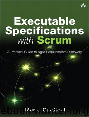 Executable Specifications with Scrum: A Practical Guide to Agile Requirements Discovery (Jason Arnold's Library) by Mario Cardinal