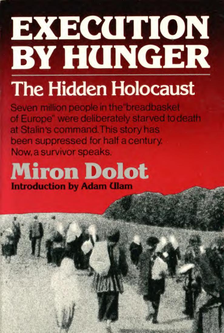 Execution by Hunger: The Hidden Holocaust by Miron Dolot