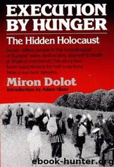 Execution by Hunger: The Hidden Holocaust