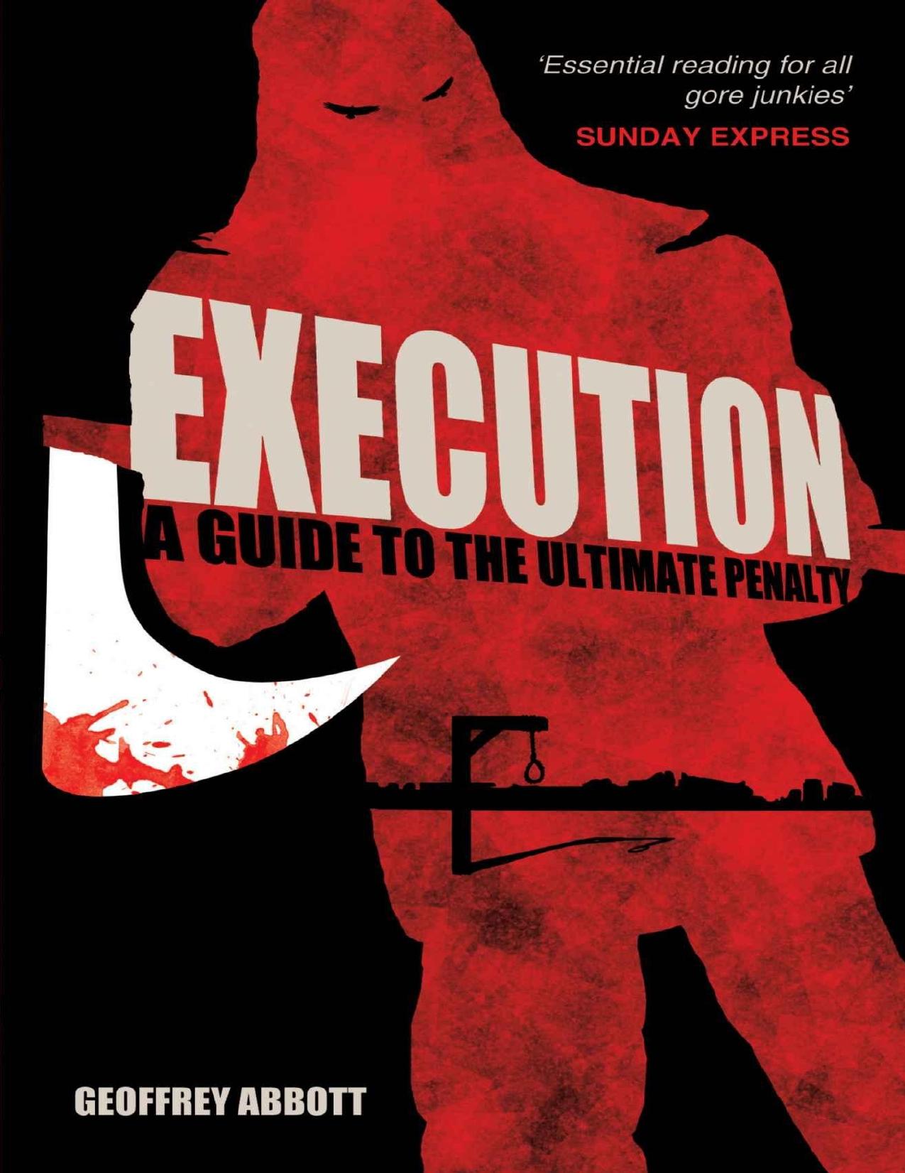 Execution: A Guide to the Ultimate Penalty by Abbott Geoffrey