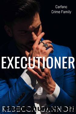 Executioner: A Dark Mafia Romance (Carfano Crime Family Book 4) by Rebecca Gannon