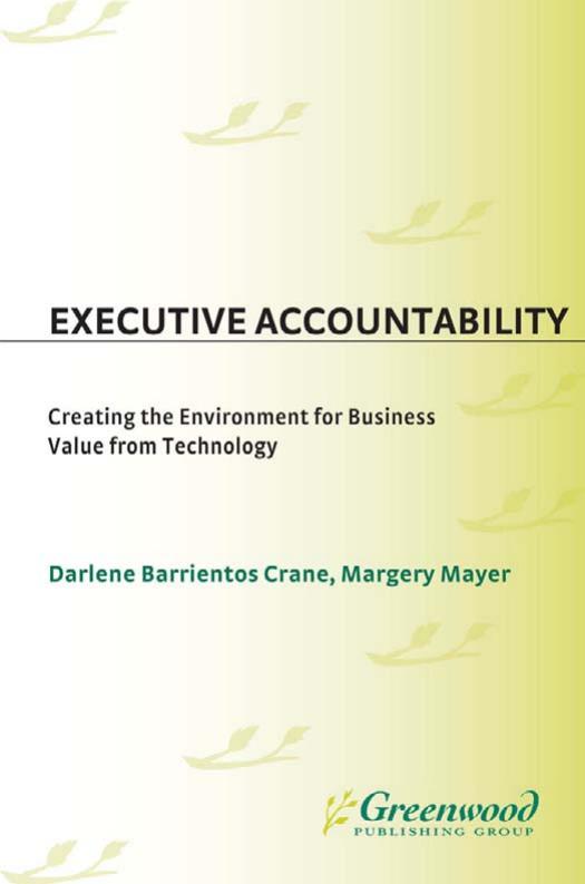 Executive Accountability: Creating the Environment for Business Value from Technology by Darlene Barrientos Crane Margery Mayer