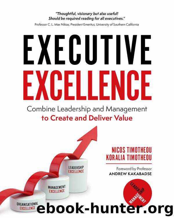 Executive Excellence: Combine Leadership and Management to Create and Deliver Value by Timotheou Nicos & Timotheou Koralia