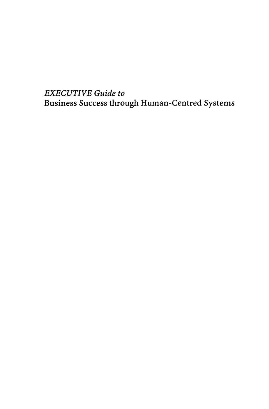 Executive Guide to Business Success through Human-Centred Systems by Andrew Ainger Rukesh Kaura Richard Ennals (auth.)