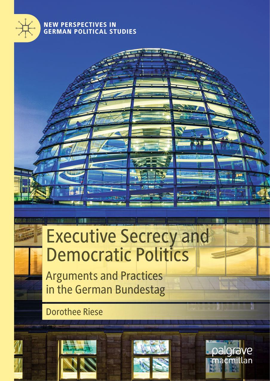 Executive Secrecy and Democratic Politics by Dorothee Riese