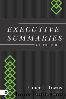 Executive Summaries of the Bible by Elmer Towns