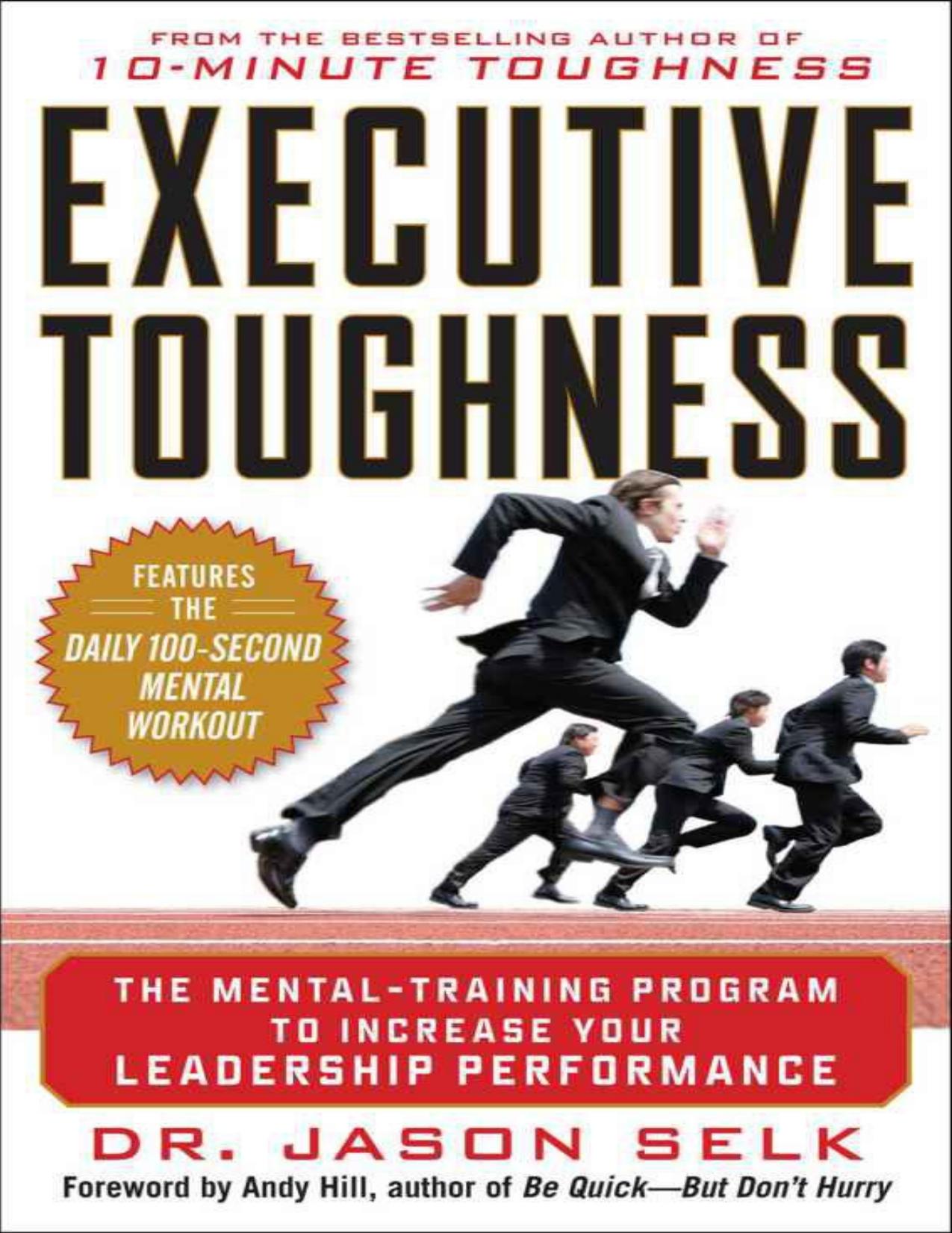 Executive Toughness: The Mental-Training Program to Increase Your Leadership Performance : The Mental-Training Program to Increase Your Leadership Performance by Selk Jason