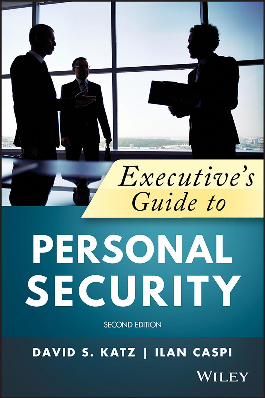 Executive's Guide to Personal Security by David S. Katz & Ilan Caspi