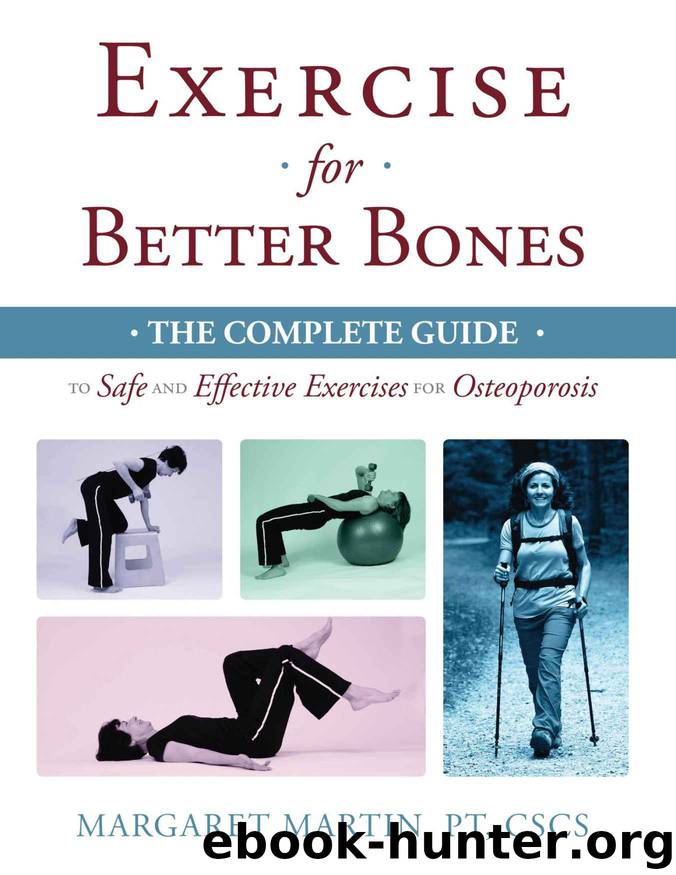 Exercise for Better Bones: The Complete Guide to Safe and Effective Exercises for Osteoporosis by Martin Margaret