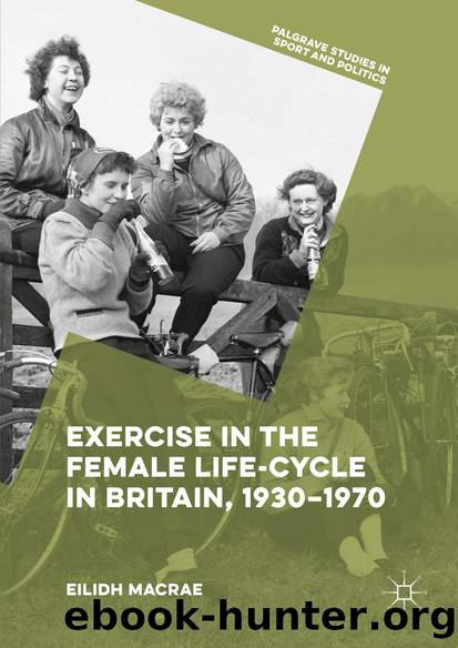 Exercise in the Female Life-Cycle in Britain, 1930â1970 by Eilidh Macrae