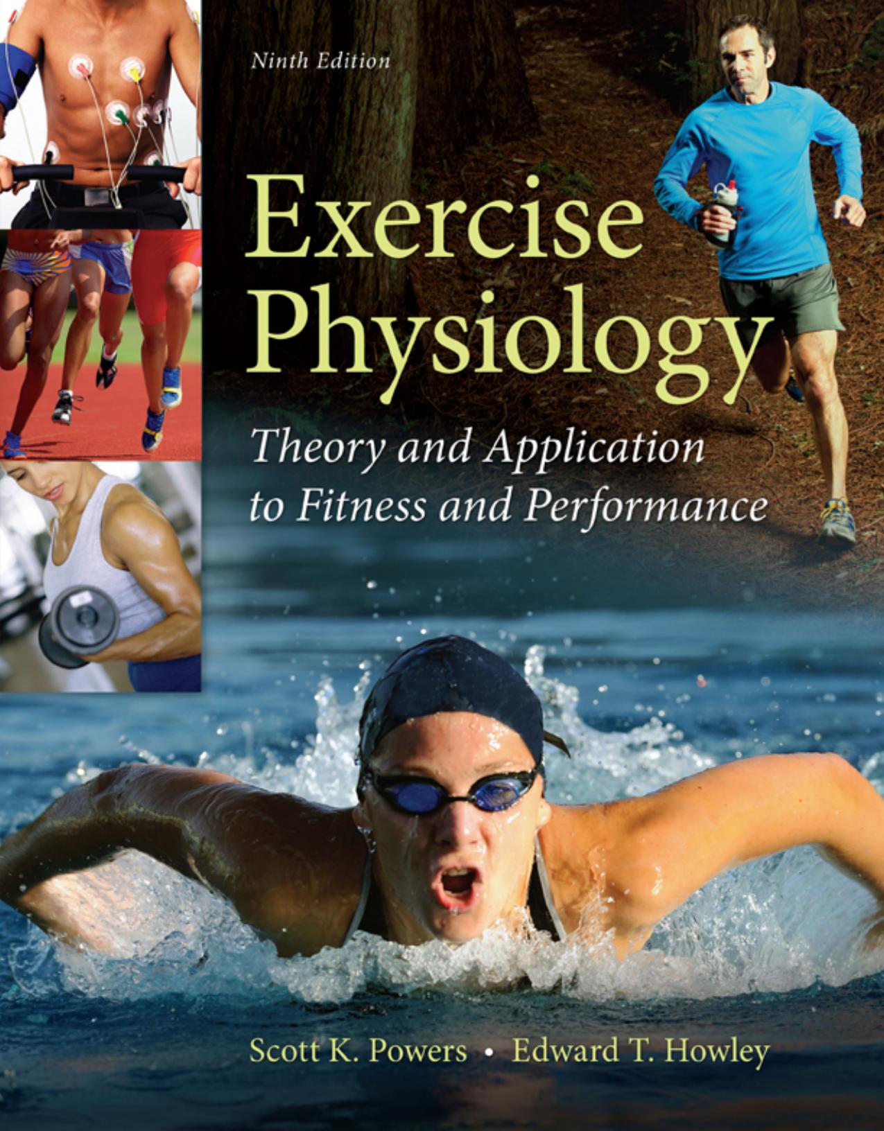 Exercise physiology : theory and application to fitness and performance by Edward T. Howley; Scott Kline Powers