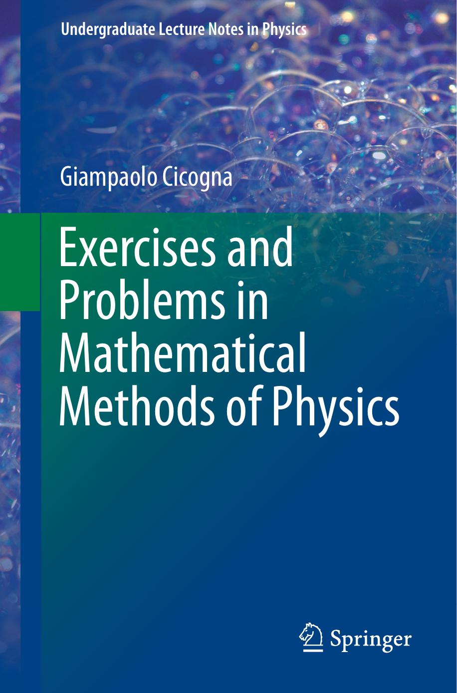 Exercises and Problems in Mathematical Methods of Physics by Giampaolo Cicogna