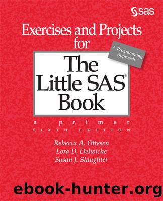 Exercises and Projects for the Little SAS Book by Rebecca A. Ottesen