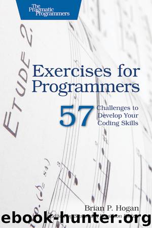 Exercises for Programmers by Brian P. Hogan