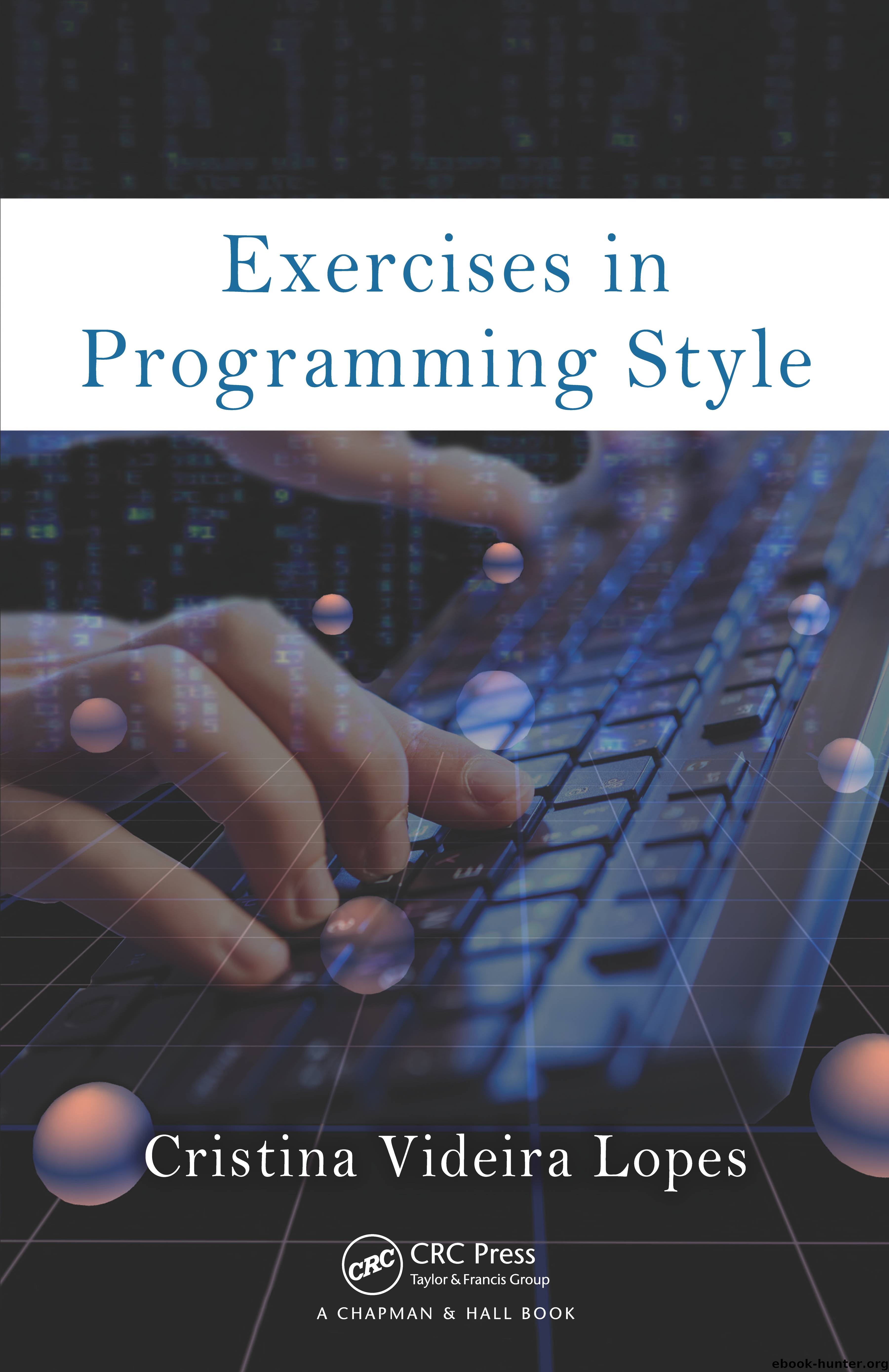 Exercises in Programming Style by Lopes Cristina Videira;