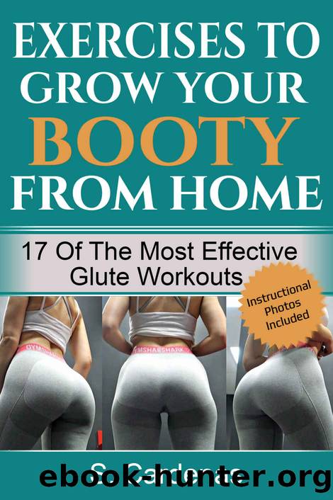 Exercises to Grow Your Booty From Home: 17 of the Most Effective Glute Workouts. Lose Weight, Gain Curves by S. Cardenas