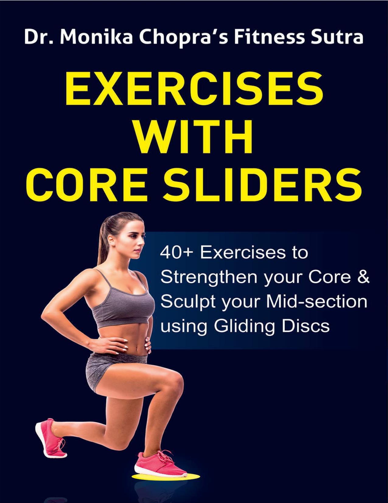 Exercises with Core Sliders 40+ Exercises to Strengthen your Core & Sculpt your Mid-section using Gliding Discs by Chopra Dr. Monika