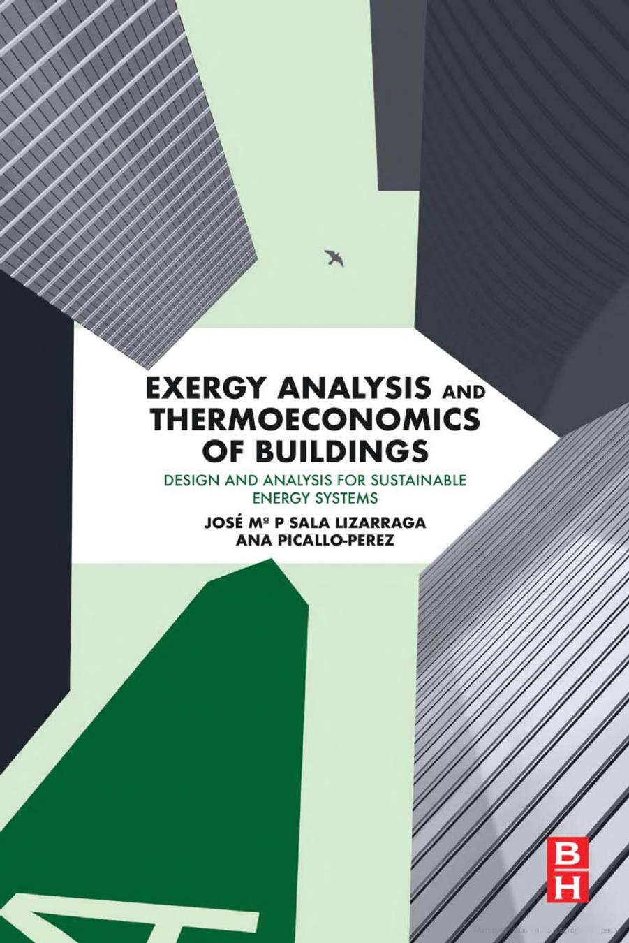 Exergy Analysis and Thermoeconomics of Buildings: Design and Analysis for Sustainable Energy Systems by Jose M Sala-Lizarraga Ana Picallo-Perez