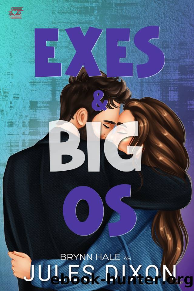 Exes and Big Os by Jules Dixon & Brynn Hale