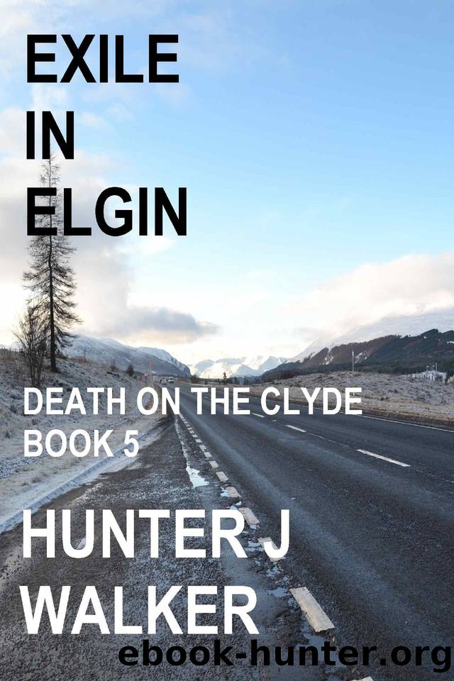 Exile In Elgin (Death On The Clyde Book 5) by Hunter J Walker