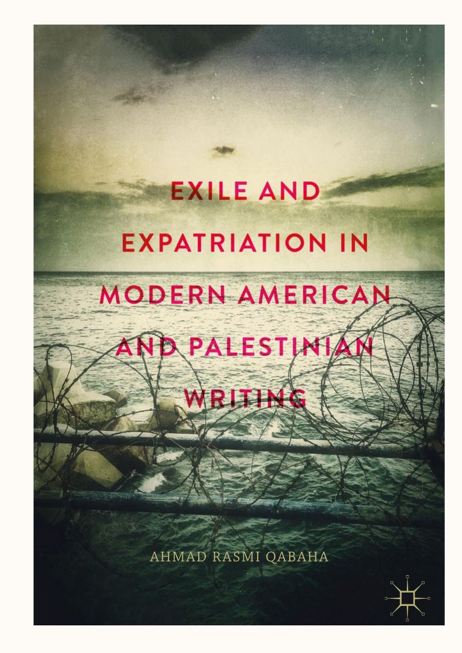 Exile and Expatriation in Modern American and Palestinian Writing by Ahmad Rasmi Qabaha