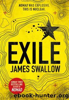 Exile_The Explosive New Action Thriller From the Sunday Times Bestselling Author of Nomad James Swallow by James Swallow