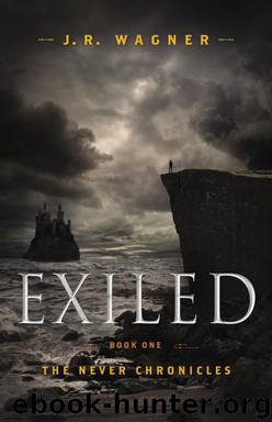 Exiled (The Never Chronicles) by J. R. Wagner