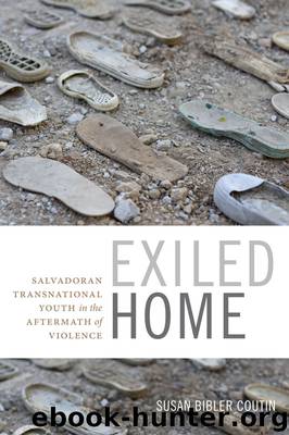Exiled Home: Salvadoran Transnational Youth in the Aftermath of Violence (Global Insecurities) by Susan Bibler Coutin