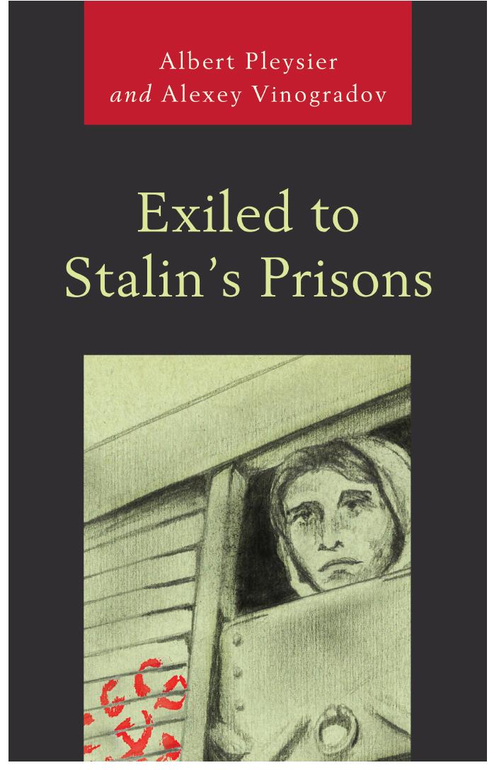 Exiled to Stalin's Prisons by Albert Pleysier & Alexey Vinogradov