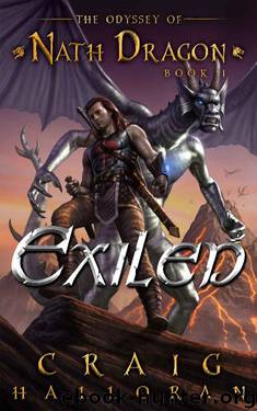 Exiled: The Odyssey of Nath Dragon - Book 1 (The Lost Dragon Chronicles) by Craig Halloran