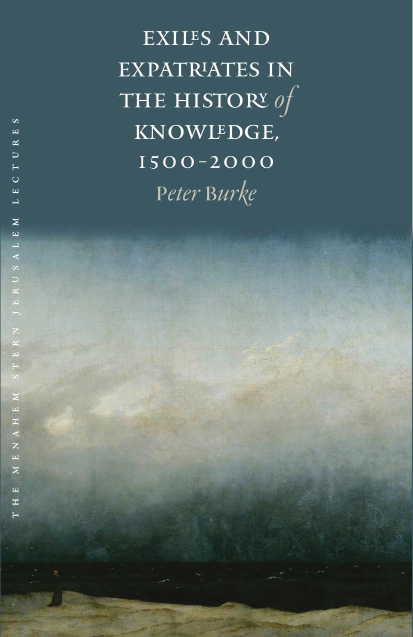 Exiles and Expatriates in the History of Knowledge, 1500-2000 by Peter Burke