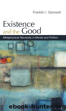 Existence and the Good by Gamwell Franklin I.;