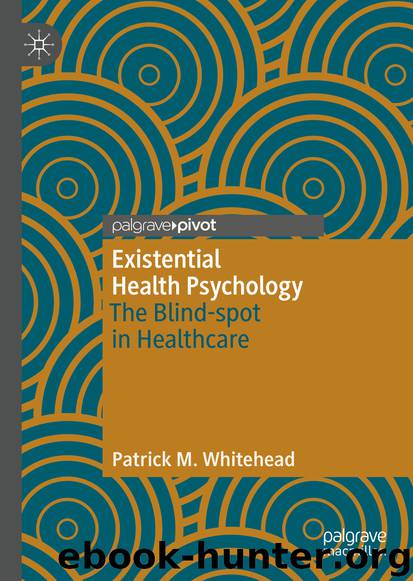 Existential Health Psychology by Patrick M. Whitehead