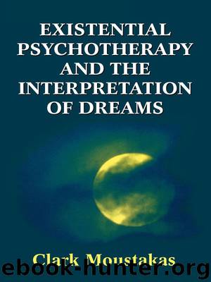 Existential Psychotherapy and the Interpretation of Dreams by Clark E. Moustakas & Clark E. Moustakas