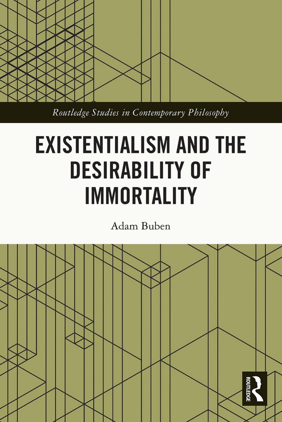 Existentialism and the Desirability of Immortality by Adam Buben