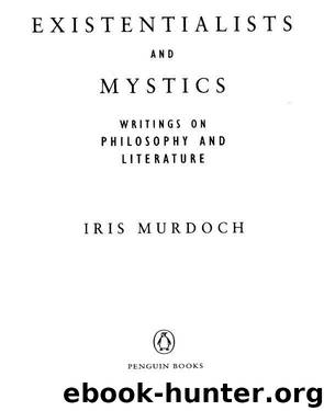 Existentialists and Mystics by Iris Murdoch