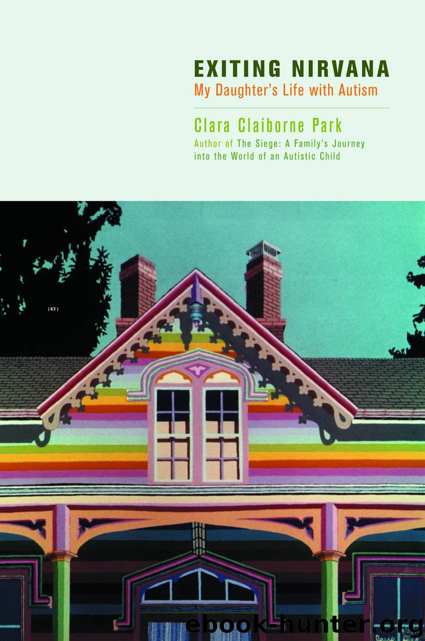 Exiting Nirvana: A Daughter's Life With Autism by Clara Claiborne Park