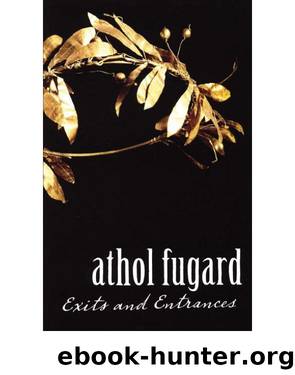 Exits and Entrances by Athol Fugard