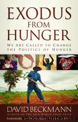 Exodus From Hunger: We Are Called to Change the Politics of Hunger by David Beckmann