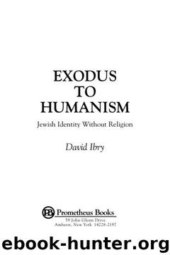Exodus to Humanism: Jewish Identity Without Religion (Philosophy and Literary Theory) by David Ibry