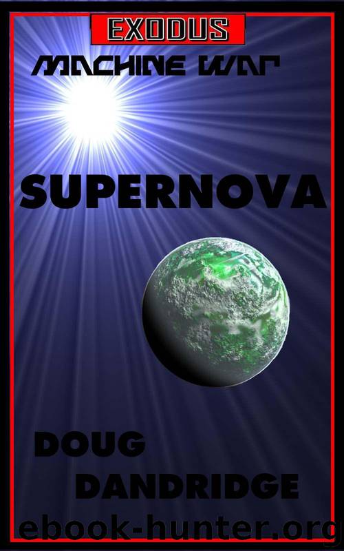 Exodus: Machine War: Book 1: Supernova. by Dandridge Doug