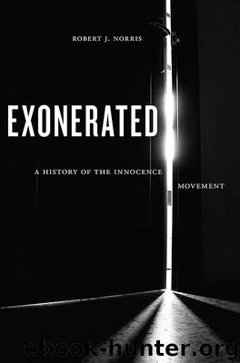 Exonerated: A History of the Innocence Movement by Robert J. Norris
