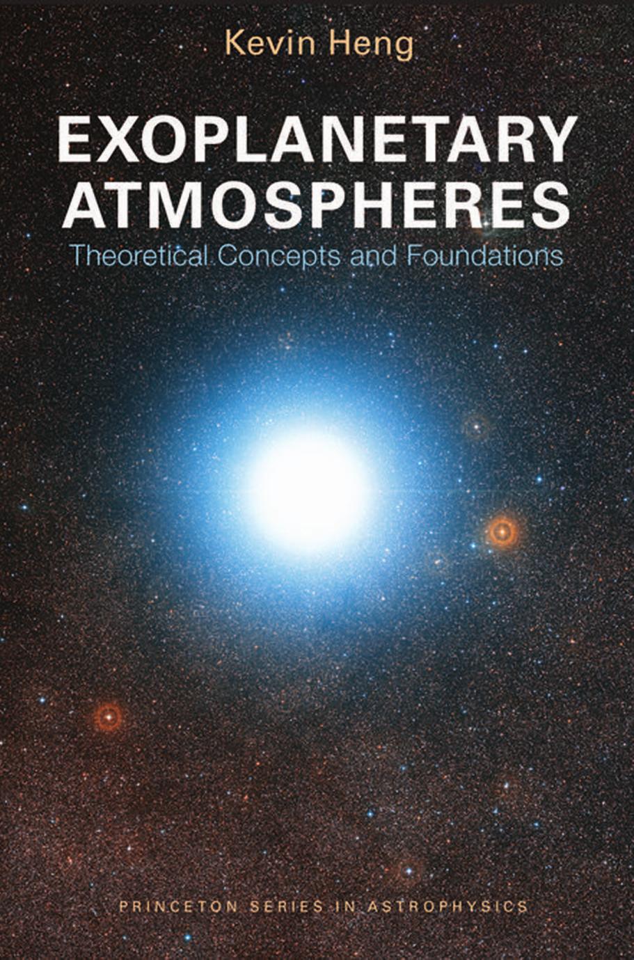 Exoplanetary Atmospheres: Theoretical Concepts and Foundations by Kevin Heng