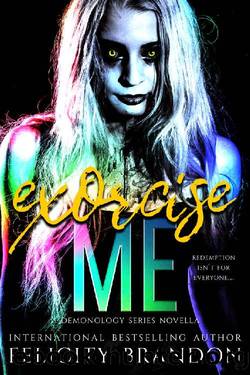 Exorcise Me: A Paranormal Demon Romance (The Demonology Series Book 5) by Felicity Brandon