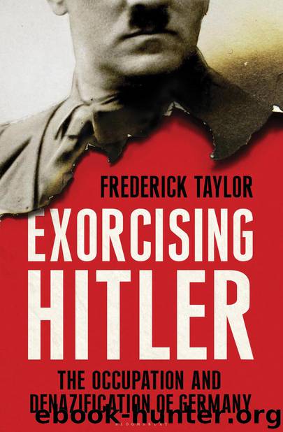 Exorcising Hitler: The Occupation and Denazification of Germany by Frederick Taylor