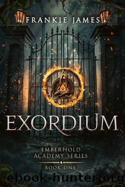 Exordium: Emberhold Academy Series by Frankie James